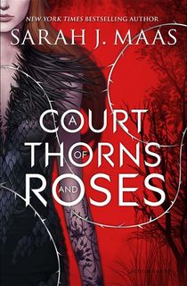 A-Court-of-Thornes-and-Roses A Court of Thornes and Roses